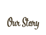 Our Story